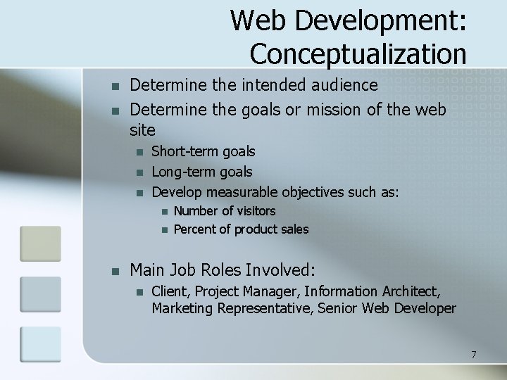 Web Development: Conceptualization n n Determine the intended audience Determine the goals or mission
