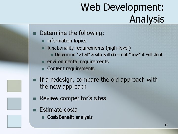 Web Development: Analysis n Determine the following: n n information topics functionality requirements (high-level)