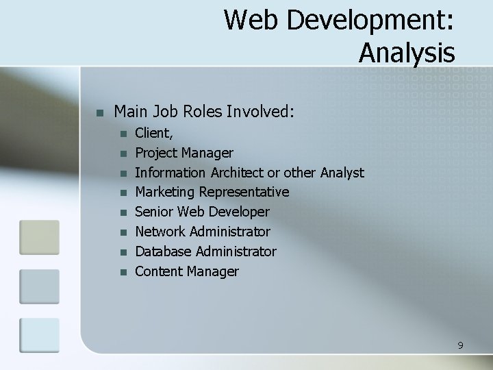 Web Development: Analysis n Main Job Roles Involved: n n n n Client, Project