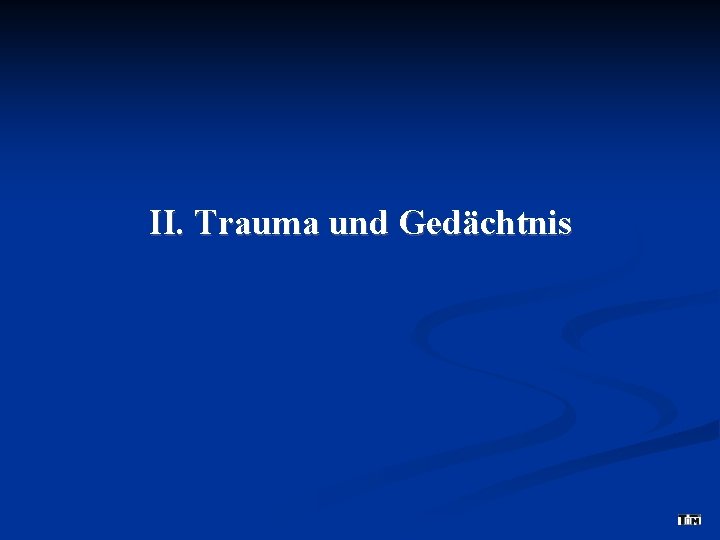 II. Trauma und Gedächtnis 