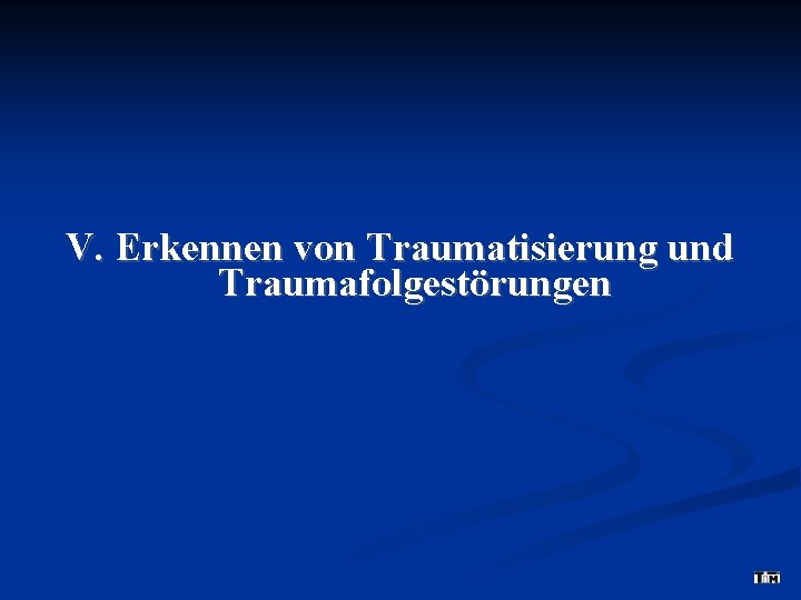 V. Erkennen von Traumatisierung und Traumafolgestörungen 