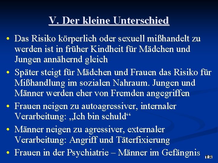 V. Der kleine Unterschied • Das Risiko körperlich oder sexuell mißhandelt zu werden ist