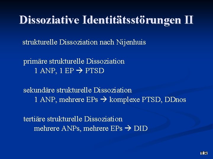 Dissoziative Identitätsstörungen II strukturelle Dissoziation nach Nijenhuis primäre strukturelle Dissoziation 1 ANP, 1 EP