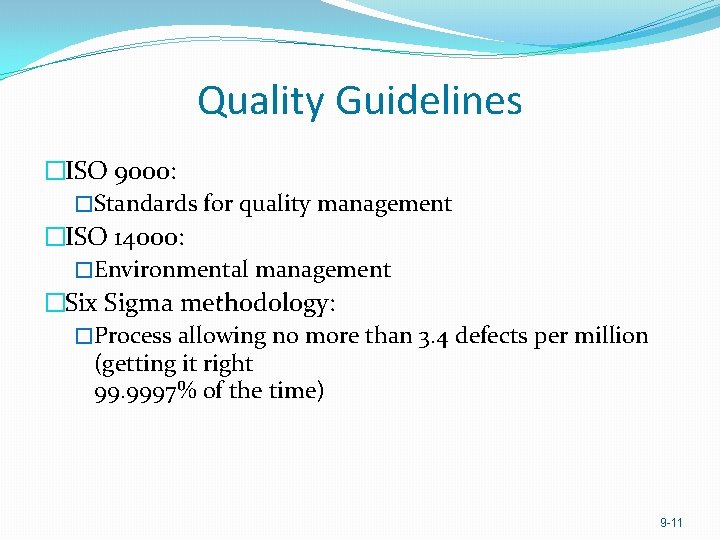 Quality Guidelines �ISO 9000: �Standards for quality management �ISO 14000: �Environmental management �Six Sigma