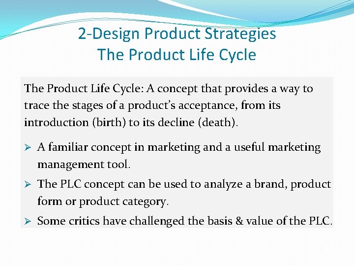 2 -Design Product Strategies The Product Life Cycle: A concept that provides a way