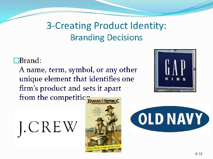 3 -Creating Product Identity: Branding Decisions �Brand: A name, term, symbol, or any other