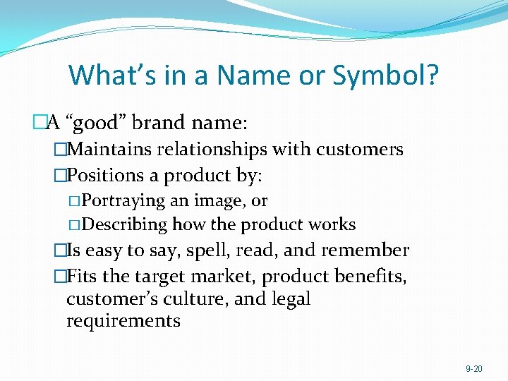 What’s in a Name or Symbol? �A “good” brand name: �Maintains relationships with customers