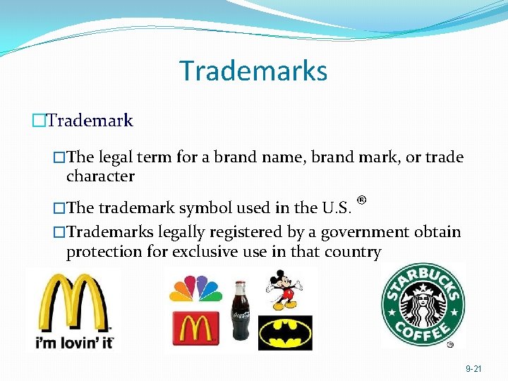 Trademarks �Trademark �The legal term for a brand name, brand mark, or trade character