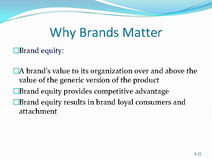 Why Brands Matter �Brand equity: �A brand’s value to its organization over and above