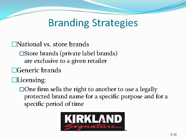 Branding Strategies �National vs. store brands �Store brands (private label brands) are exclusive to