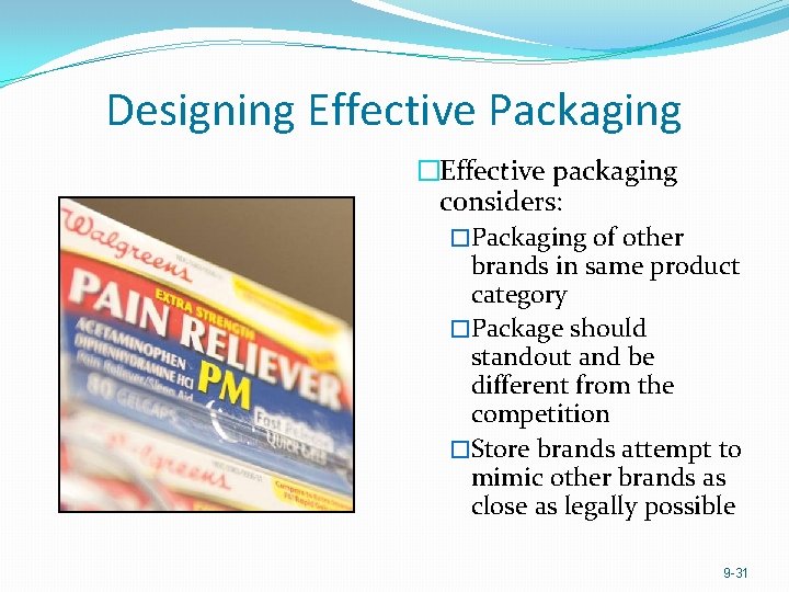 Designing Effective Packaging �Effective packaging considers: �Packaging of other brands in same product category