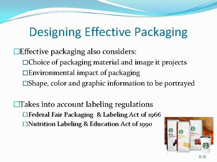 Designing Effective Packaging �Effective packaging also considers: �Choice of packaging material and image it