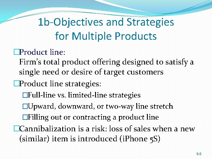 1 b-Objectives and Strategies for Multiple Products �Product line: Firm’s total product offering designed