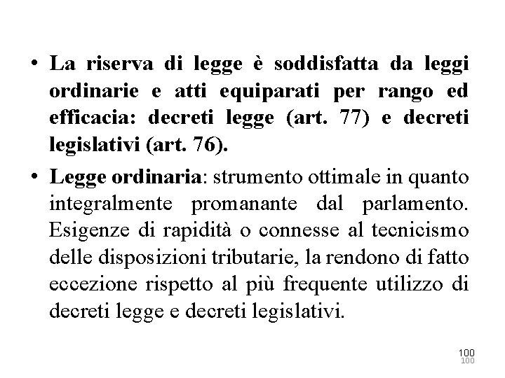  • La riserva di legge è soddisfatta da leggi ordinarie e atti equiparati