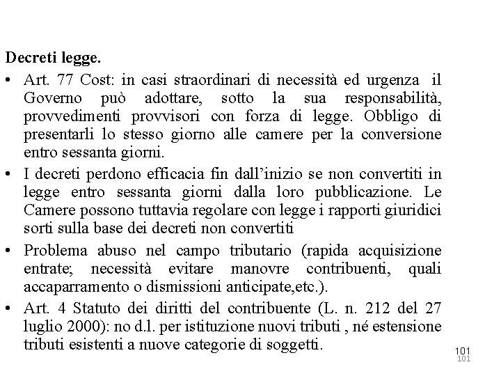 Decreti legge. • Art. 77 Cost: in casi straordinari di necessità ed urgenza il