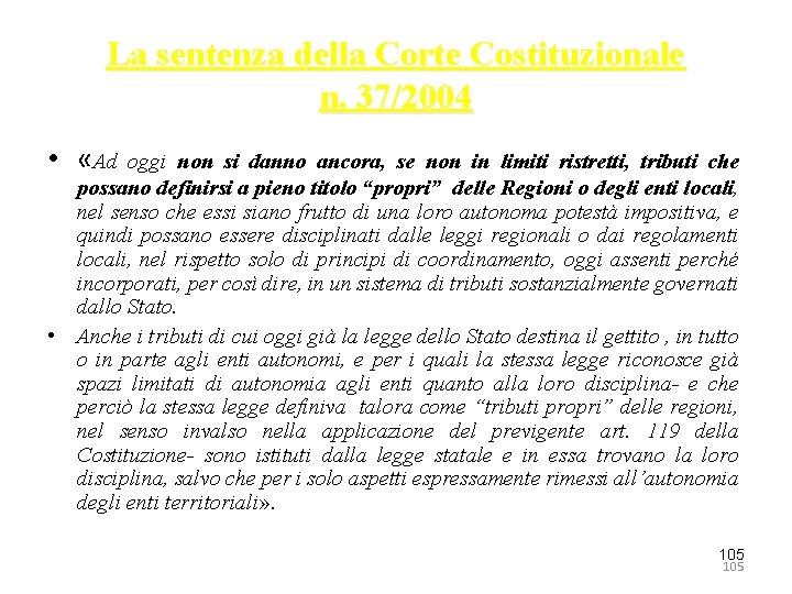 La sentenza della Corte Costituzionale n. 37/2004 • «Ad oggi non si danno ancora,