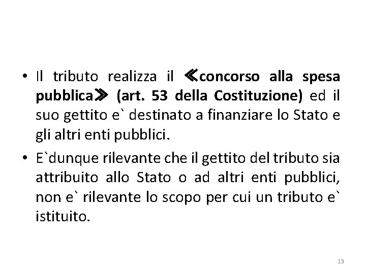  • Il tributo realizza il ≪concorso alla spesa pubblica≫ (art. 53 della Costituzione)