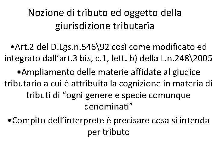 Nozione di tributo ed oggetto della giurisdizione tributaria • Art. 2 del D. Lgs.