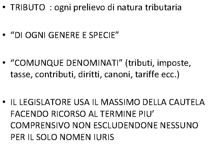  • TRIBUTO : ogni prelievo di natura tributaria • “DI OGNI GENERE E