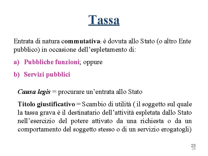 Tassa Entrata di natura commutativa: è dovuta allo Stato (o altro Ente pubblico) in