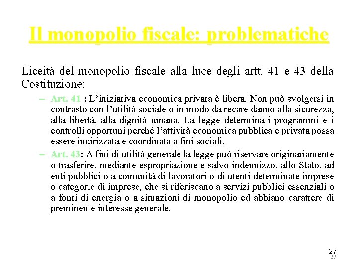 Il monopolio fiscale: problematiche Liceità del monopolio fiscale alla luce degli artt. 41 e