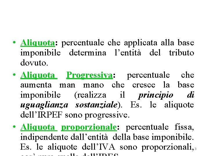  • Aliquota: Aliquota percentuale che applicata alla base imponibile determina l’entità del tributo