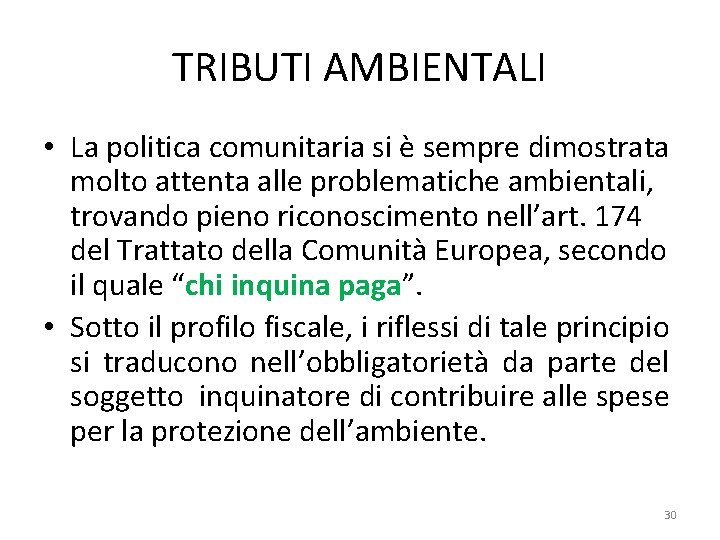 TRIBUTI AMBIENTALI • La politica comunitaria si è sempre dimostrata molto attenta alle problematiche