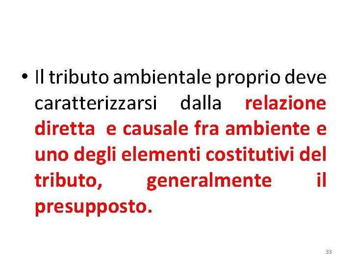  • Il tributo ambientale proprio deve caratterizzarsi dalla relazione diretta e causale fra