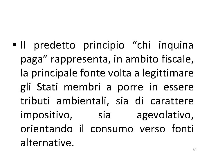  • Il predetto principio “chi inquina paga” rappresenta, in ambito fiscale, la principale