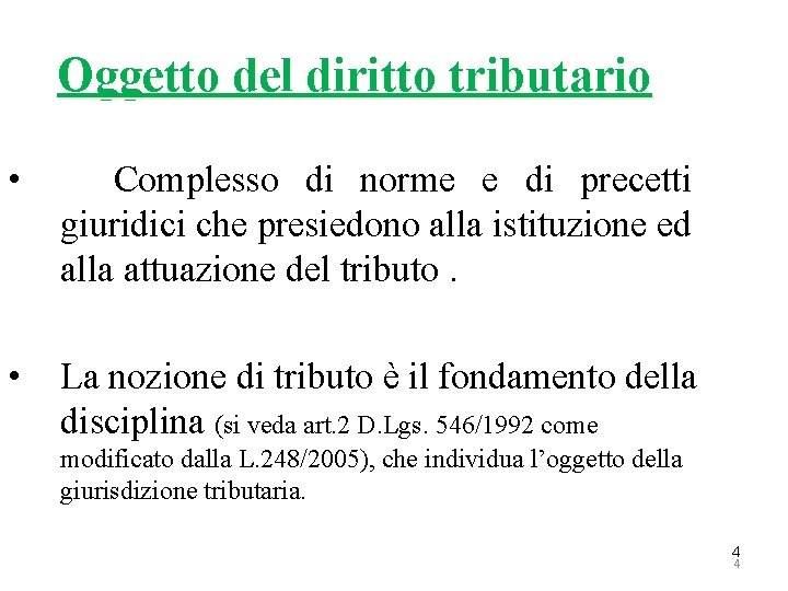 Oggetto del diritto tributario • Complesso di norme e di precetti giuridici che presiedono