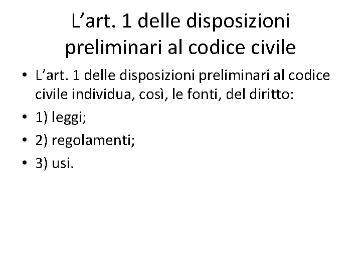 L’art. 1 delle disposizioni preliminari al codice civile • L’art. 1 delle disposizioni preliminari