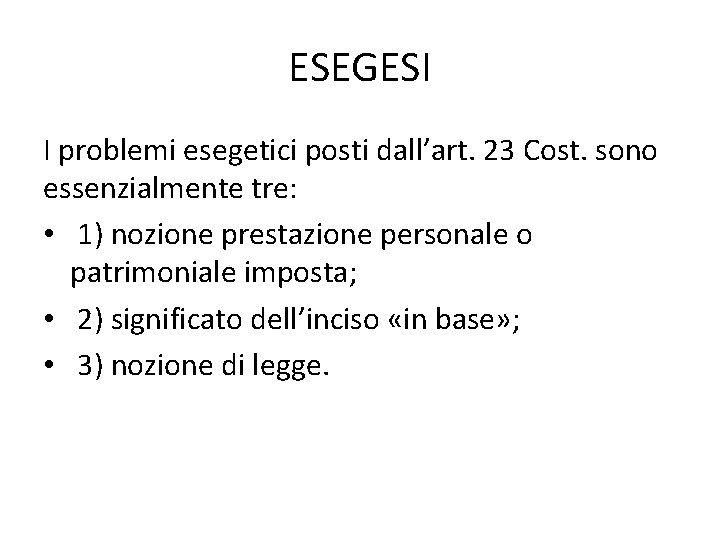 ESEGESI I problemi esegetici posti dall’art. 23 Cost. sono essenzialmente tre: • 1) nozione