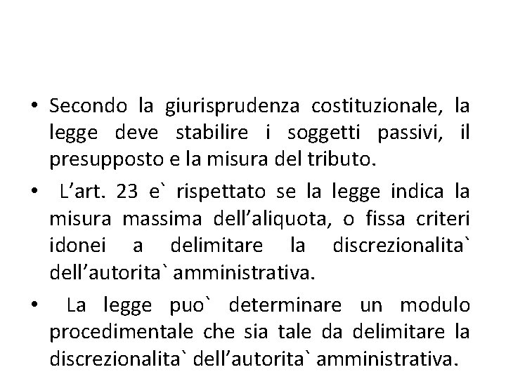  • Secondo la giurisprudenza costituzionale, la legge deve stabilire i soggetti passivi, il