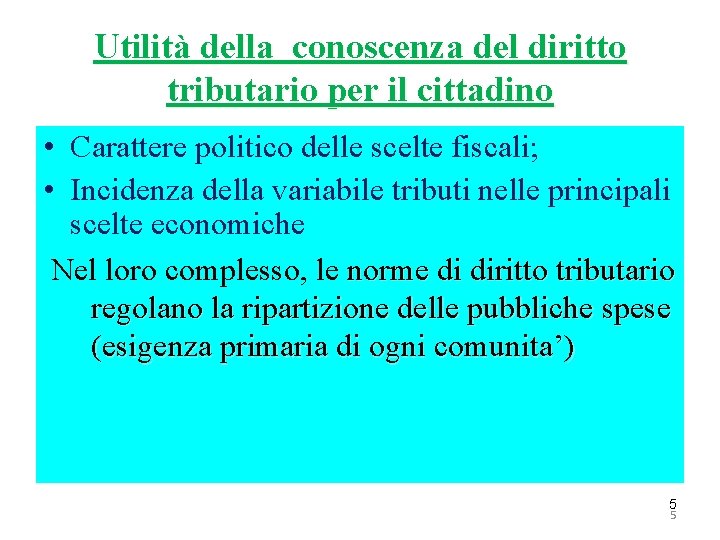 Utilità della conoscenza del diritto tributario per il cittadino • Carattere politico delle scelte