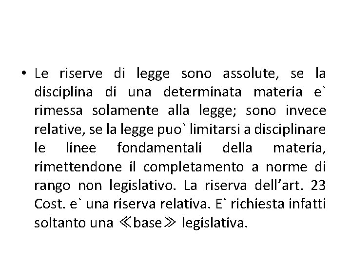  • Le riserve di legge sono assolute, se la disciplina di una determinata