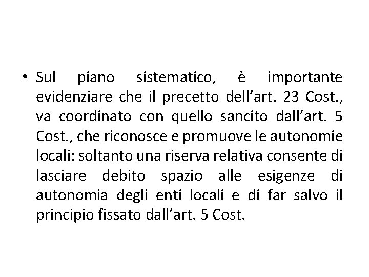  • Sul piano sistematico, è importante evidenziare che il precetto dell’art. 23 Cost.