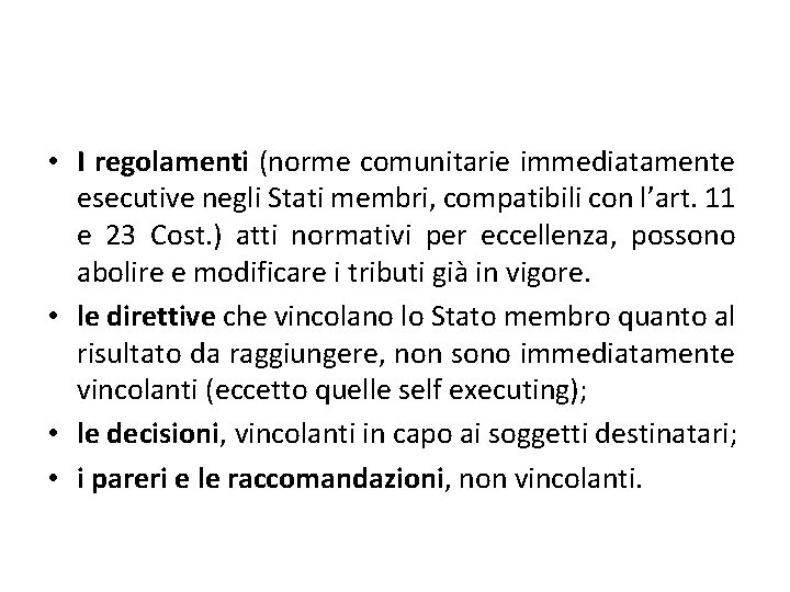  • I regolamenti (norme comunitarie immediatamente esecutive negli Stati membri, compatibili con l’art.