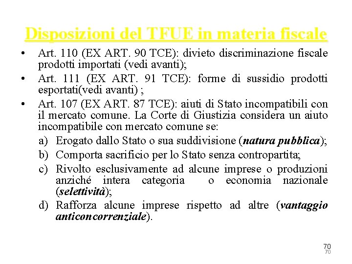 Disposizioni del TFUE in materia fiscale • • • Art. 110 (EX ART. 90