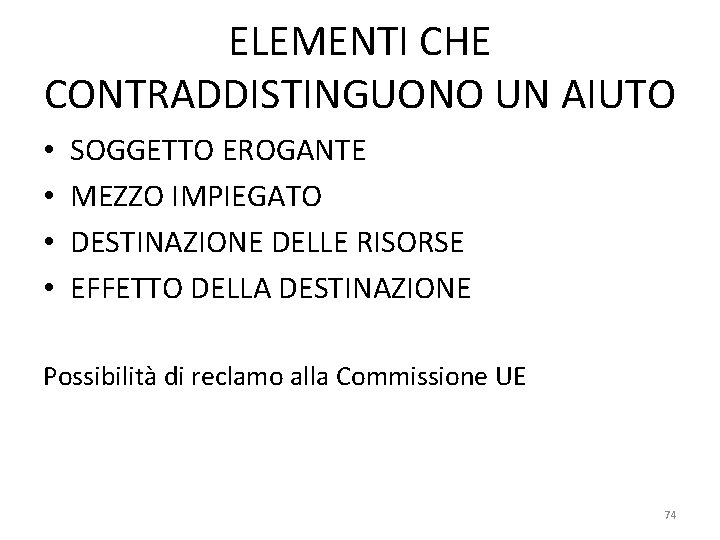 ELEMENTI CHE CONTRADDISTINGUONO UN AIUTO • • SOGGETTO EROGANTE MEZZO IMPIEGATO DESTINAZIONE DELLE RISORSE