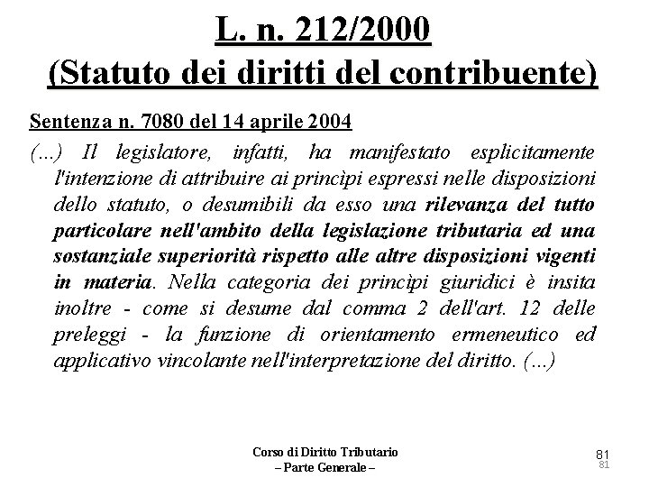 L. n. 212/2000 (Statuto dei diritti del contribuente) Sentenza n. 7080 del 14 aprile