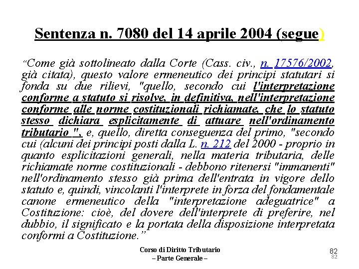 Sentenza n. 7080 del 14 aprile 2004 (segue) “Come già sottolineato dalla Corte (Cass.