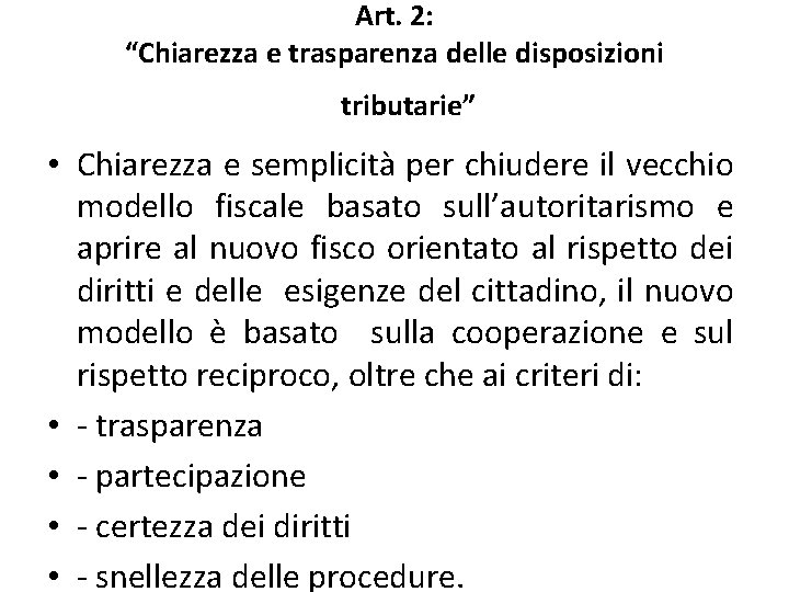 Art. 2: “Chiarezza e trasparenza delle disposizioni tributarie” • Chiarezza e semplicità per chiudere