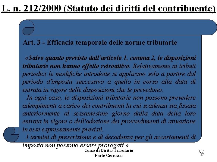 L. n. 212/2000 (Statuto dei diritti del contribuente) Art. 3 - Efficacia temporale delle