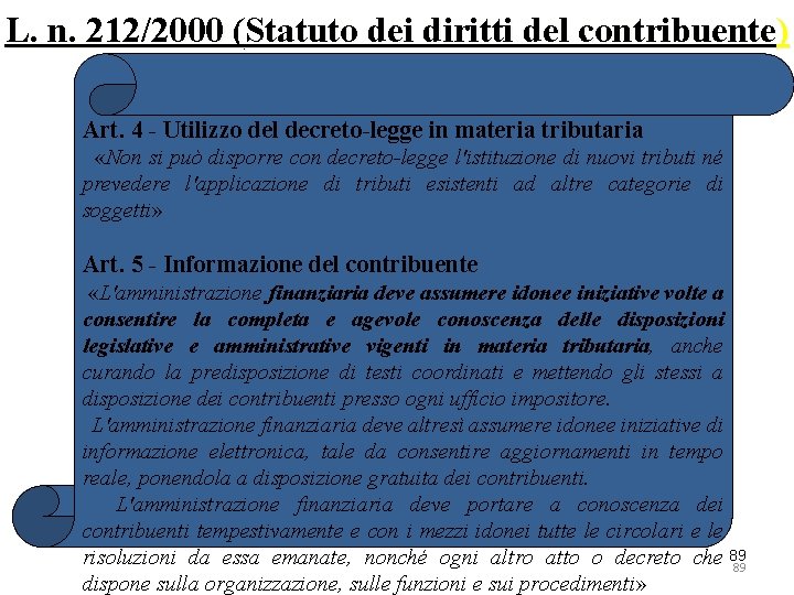 L. n. 212/2000 (Statuto dei diritti del contribuente) Art. 4 - Utilizzo del decreto-legge