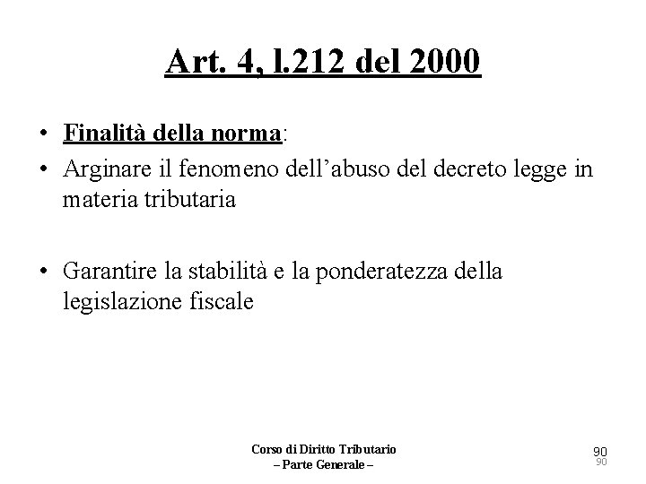 Art. 4, l. 212 del 2000 • Finalità della norma: • Arginare il fenomeno