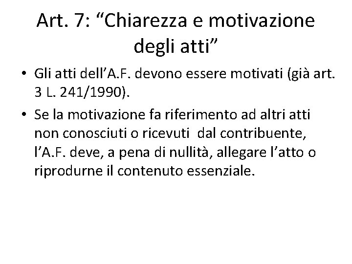 Art. 7: “Chiarezza e motivazione degli atti” • Gli atti dell’A. F. devono essere