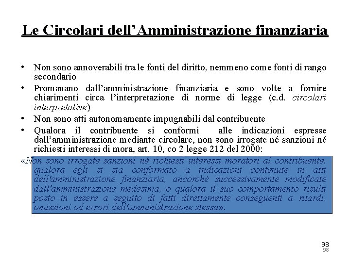 Le Circolari dell’Amministrazione finanziaria • Non sono annoverabili tra le fonti del diritto, nemmeno