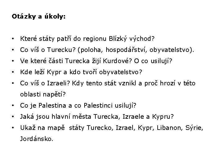 Otázky a úkoly: • Které státy patří do regionu Blízký východ? • Co víš