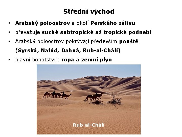 Střední východ • Arabský poloostrov a okolí Perského zálivu • převažuje suché subtropické až