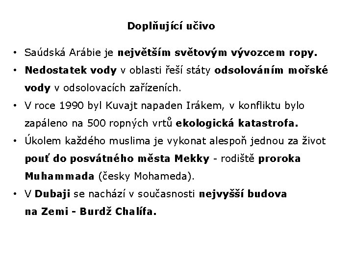 Doplňující učivo • Saúdská Arábie je největším světovým vývozcem ropy. • Nedostatek vody v